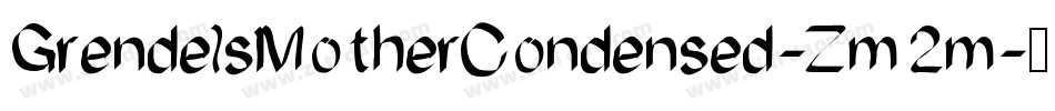 GrendelsMotherCondensed-Zm2m字体转换