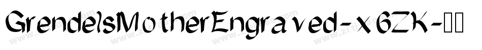 GrendelsMotherEngraved-x6ZK字体转换