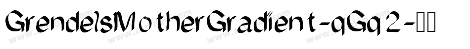GrendelsMotherGradient-qGq2字体转换