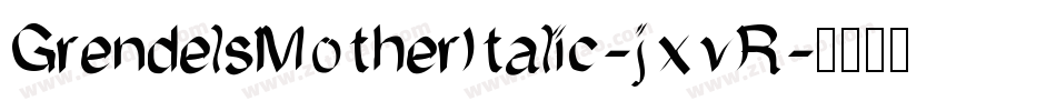 GrendelsMotherItalic-jxvR字体转换