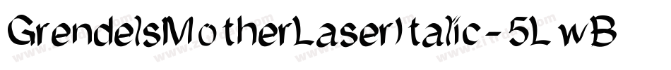 GrendelsMotherLaserItalic-5LwB字体转换
