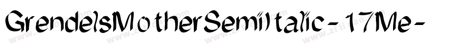 GrendelsMotherSemiItalic-17Me字体转换