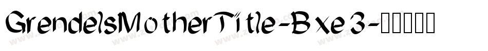 GrendelsMotherTitle-Bxe3字体转换
