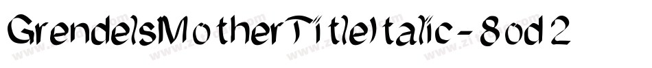 GrendelsMotherTitleItalic-8od2字体转换