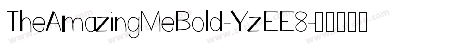 TheAmazingMeBold-YzEE8字体转换 TheAmazingMeBold-YzEE8字体转换