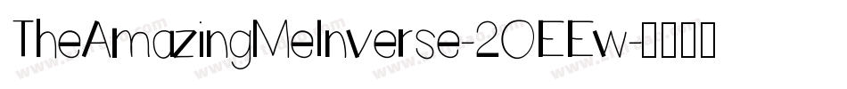 TheAmazingMeInverse-2OEEw字体转换 TheAmazingMeInverse-2OEEw字体转换