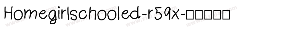 Homegirlschooled-r59x字体转换