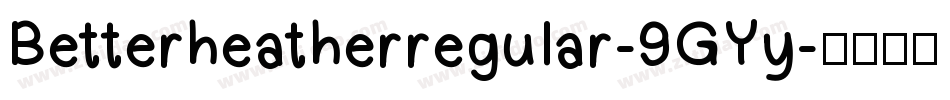 Betterheatherregular-9GYy字体转换