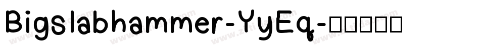 Bigslabhammer-YyEq字体转换