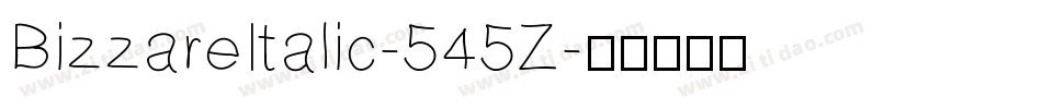 BizzareItalic-545Z字体转换