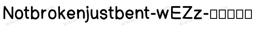 Notbrokenjustbent-wEZz字体转换