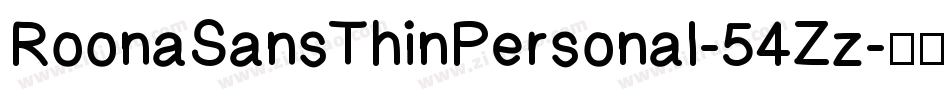 RoonaSansThinPersonal-54Zz字体转换 RoonaSansThinPersonal-54Zz字体转换
