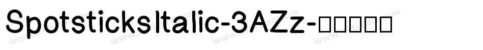 SpotsticksItalic-3AZz字体转换 SpotsticksItalic-3AZz字体转换