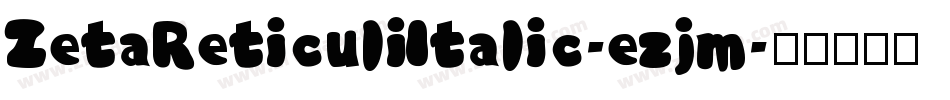 ZetaReticuliItalic-ezjm字体转换