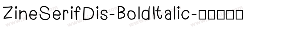 ZineSerifDis-BoldItalic字体转换