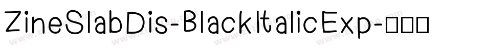 ZineSlabDis-BlackItalicExp字体转换