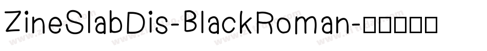 ZineSlabDis-BlackRoman字体转换