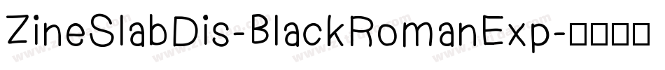 ZineSlabDis-BlackRomanExp字体转换