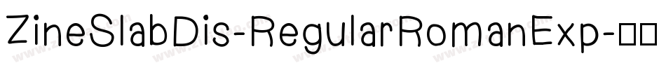 ZineSlabDis-RegularRomanExp字体转换