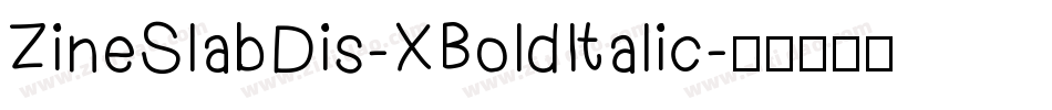 ZineSlabDis-XBoldItalic字体转换