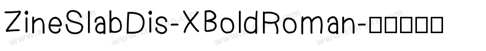 ZineSlabDis-XBoldRoman字体转换