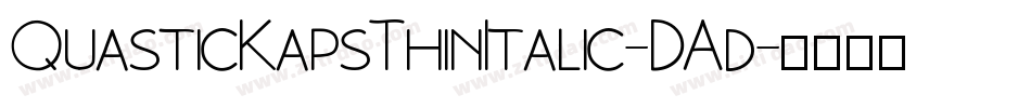 QuasticKapsThinItalic-DAd字体转换