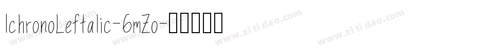IchronoLeftalic-6mZo字体转换