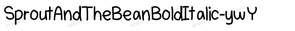 SproutAndTheBeanBoldItalic-ywY1m字体转换 SproutAndTheBeanBoldItalic-ywY1m字体转换