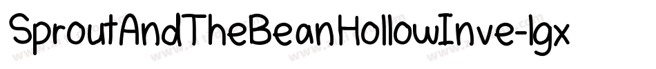 SproutAndTheBeanHollowInve-lgxK5字体转换 SproutAndTheBeanHollowInve-lgxK5字体转换