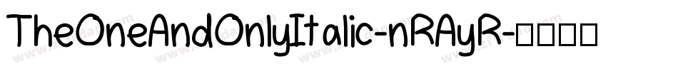 TheOneAndOnlyItalic-nRAyR字体转换
