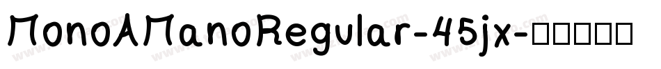 MonoAManoRegular-45jx字体转换