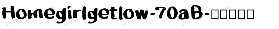Homegirlgetlow-70aB字体转换