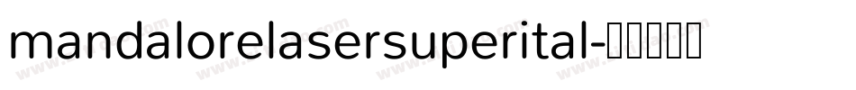 mandalorelasersuperital字体转换