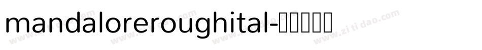 mandaloreroughital字体转换