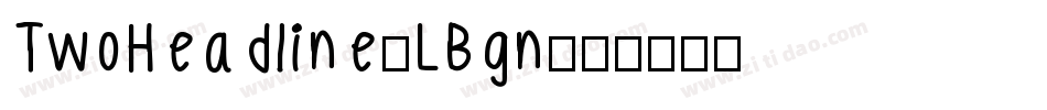 TwoHeadline-LBgn字体转换