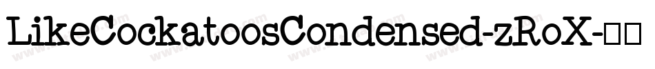 LikeCockatoosCondensed-zRoX字体转换