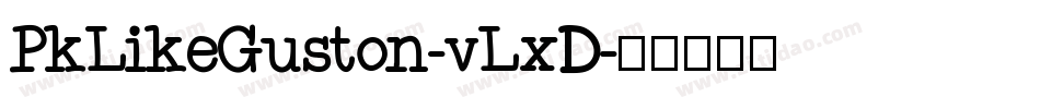 PkLikeGuston-vLxD字体转换