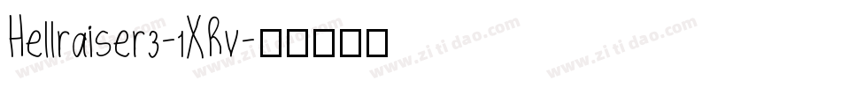 Hellraiser3-1XRv字体转换 Hellraiser3-1XRv字体转换