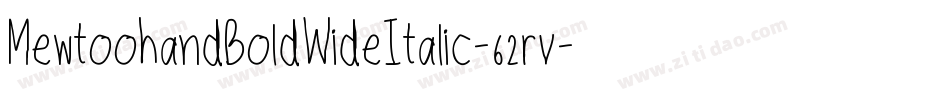 MewtoohandBoldWideItalic-62rv字体转换