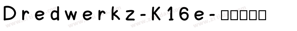Dredwerkz-K16e字体转换