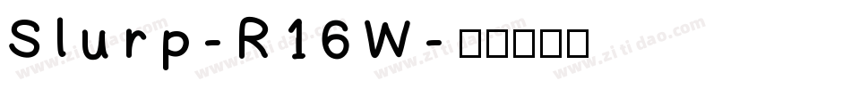 Slurp-R16W字体转换