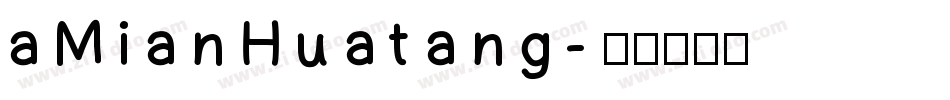 aMianHuatang字体转换