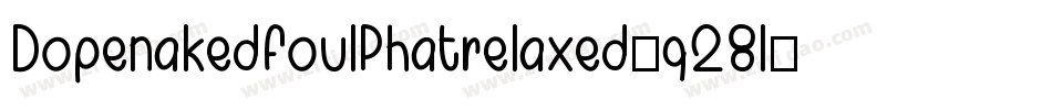 DopenakedfoulPhatrelaxed-q28l字体转换