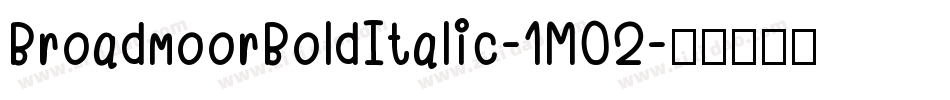 BroadmoorBoldItalic-1M02字体转换