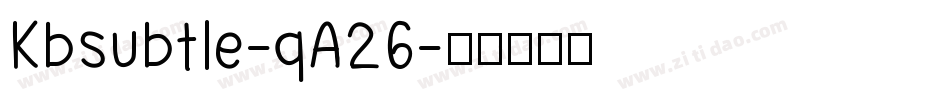 Kbsubtle-qA26字体转换