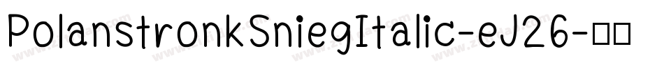 PolanstronkSniegItalic-eJ26字体转换