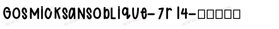 Gosmicksansoblique-7r14字体转换
