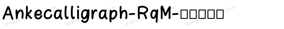 Ankecalligraph-RqM字体转换