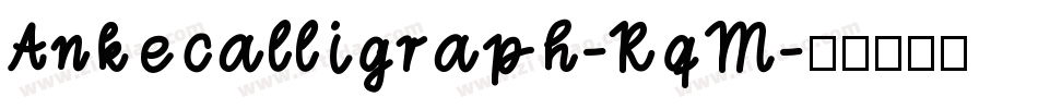 Ankecalligraph-RqM字体转换