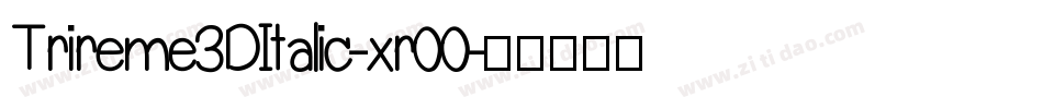 Trireme3DItalic-xr00字体转换